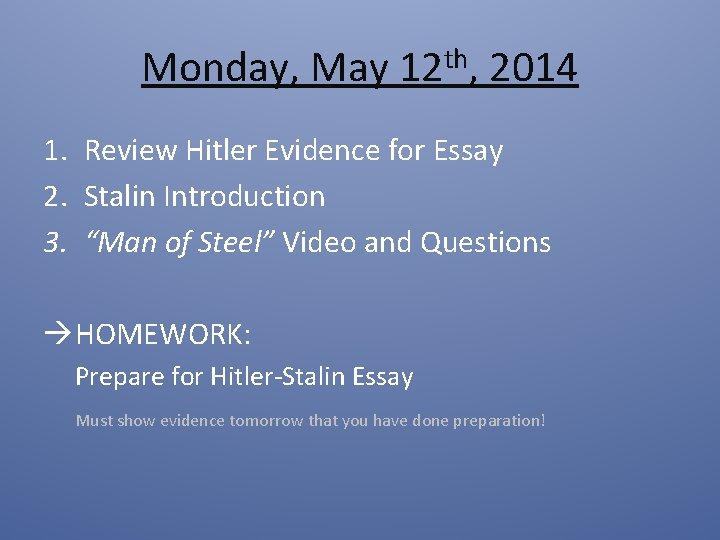 Monday, May 12 th, 2014 1. Review Hitler Evidence for Essay 2. Stalin Introduction