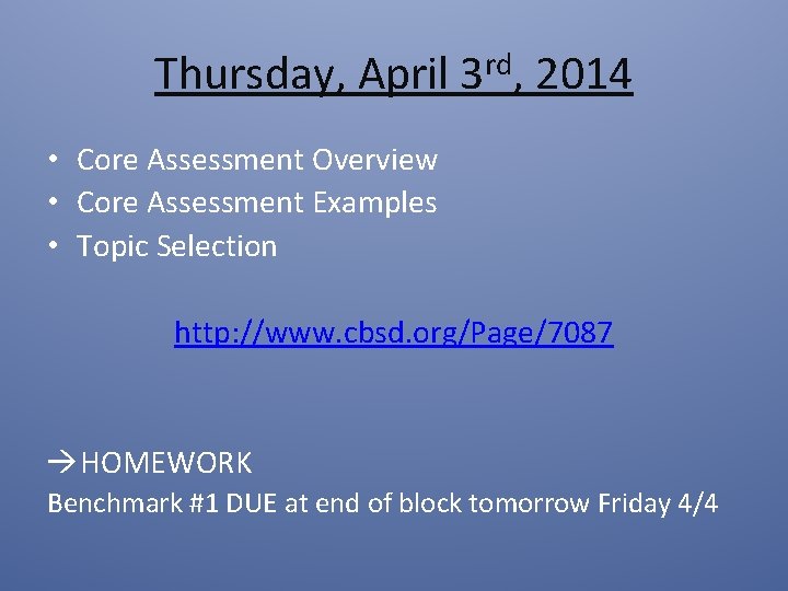 Thursday, April 3 rd, 2014 • Core Assessment Overview • Core Assessment Examples • Thursday, April 3 rd, 2014 • Core Assessment Overview • Core Assessment Examples •