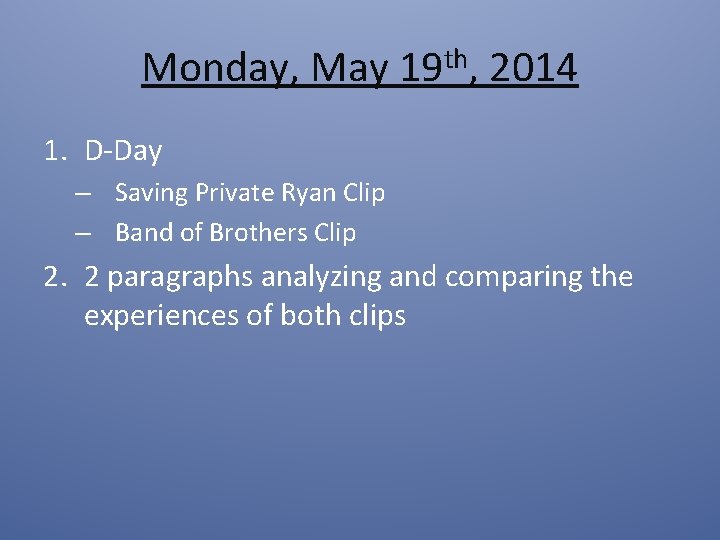 Monday, May 19 th, 2014 1. D-Day – Saving Private Ryan Clip – Band Monday, May 19 th, 2014 1. D-Day – Saving Private Ryan Clip – Band