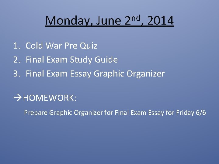 Monday, June 2 nd, 2014 1. Cold War Pre Quiz 2. Final Exam Study