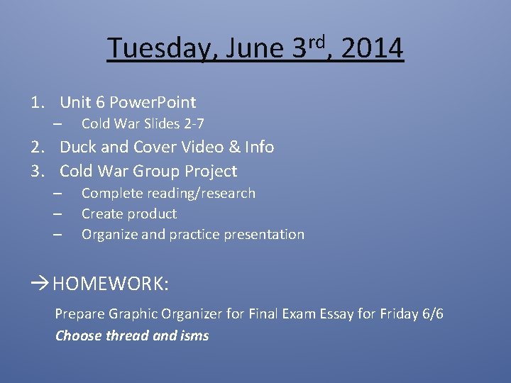 Tuesday, June 3 rd, 2014 1. Unit 6 Power. Point – Cold War Slides