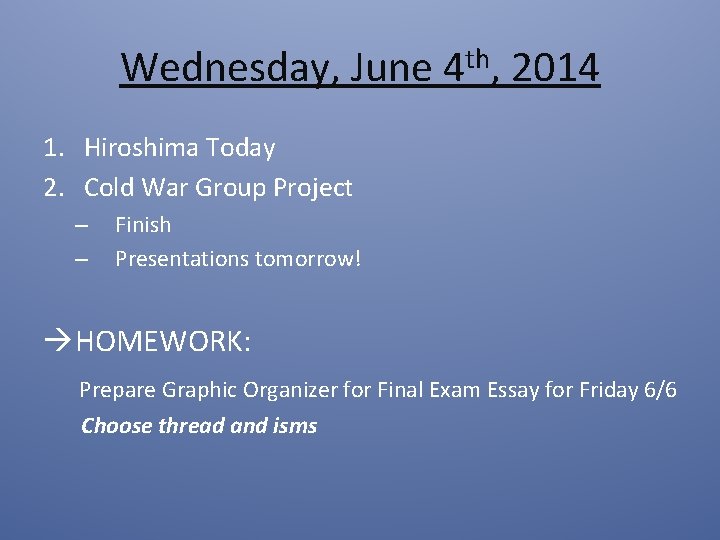 Wednesday, June 4 th, 2014 1. Hiroshima Today 2. Cold War Group Project – Wednesday, June 4 th, 2014 1. Hiroshima Today 2. Cold War Group Project –