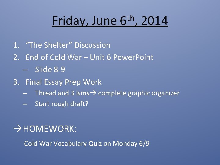 Friday, June 6 th, 2014 1. “The Shelter” Discussion 2. End of Cold War