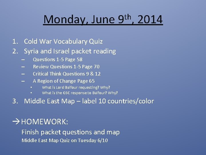 Monday, June 9 th, 2014 1. Cold War Vocabulary Quiz 2. Syria and Israel Monday, June 9 th, 2014 1. Cold War Vocabulary Quiz 2. Syria and Israel
