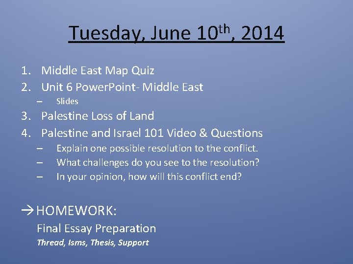 Tuesday, June 10 th, 2014 1. Middle East Map Quiz 2. Unit 6 Power.