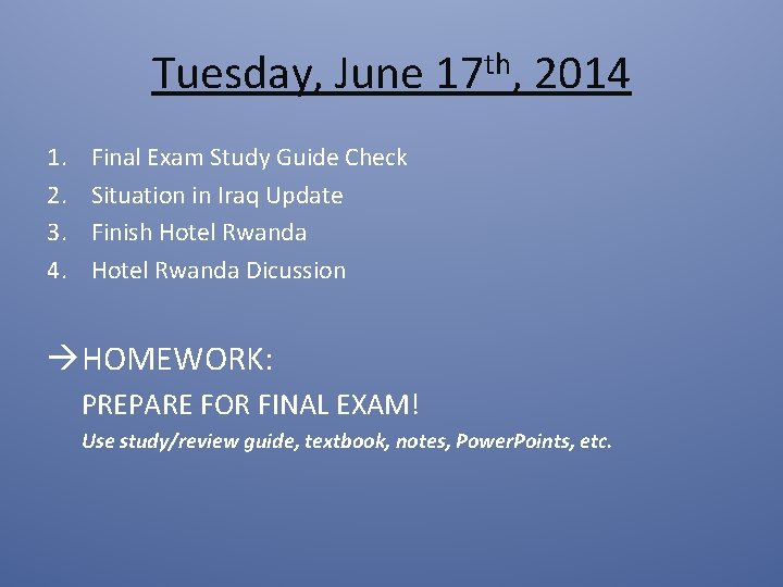 Tuesday, June 17 th, 2014 1. 2. 3. 4. Final Exam Study Guide Check