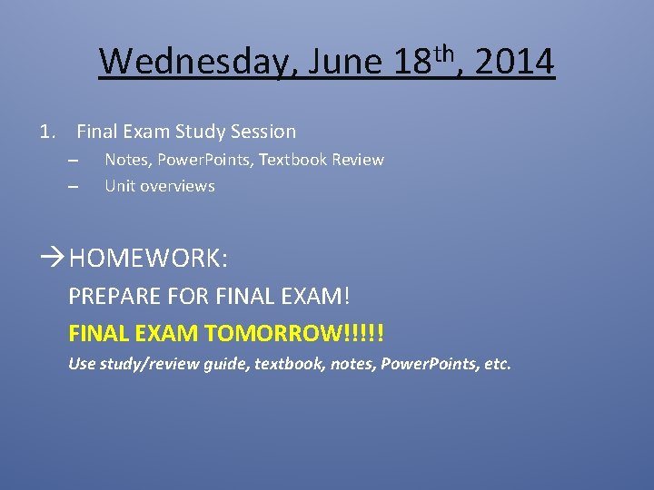 Wednesday, June 18 th, 2014 1. Final Exam Study Session – – Notes, Power.