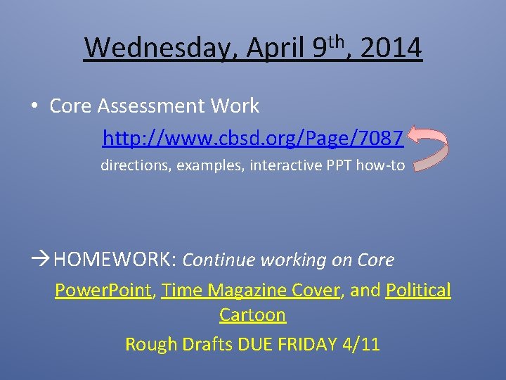 Wednesday, April 9 th, 2014 • Core Assessment Work http: //www. cbsd. org/Page/7087 directions,