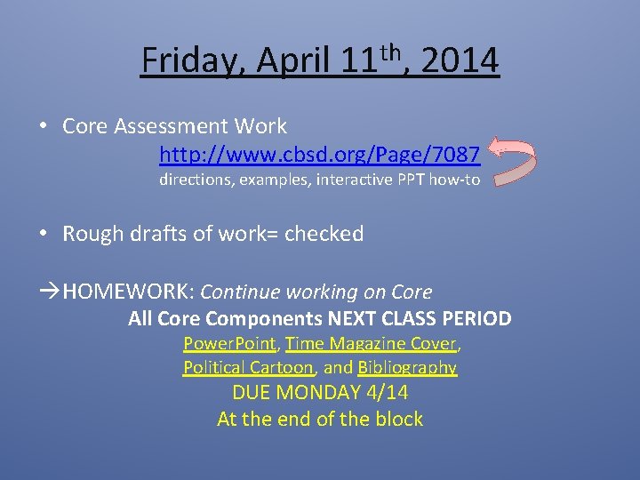Friday, April 11 th, 2014 • Core Assessment Work http: //www. cbsd. org/Page/7087 directions,