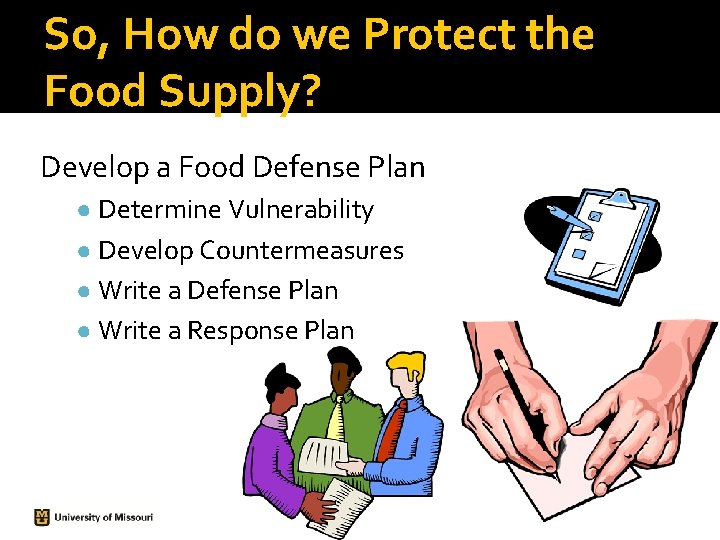 So, How do we Protect the Food Supply? Develop a Food Defense Plan ● So, How do we Protect the Food Supply? Develop a Food Defense Plan ●