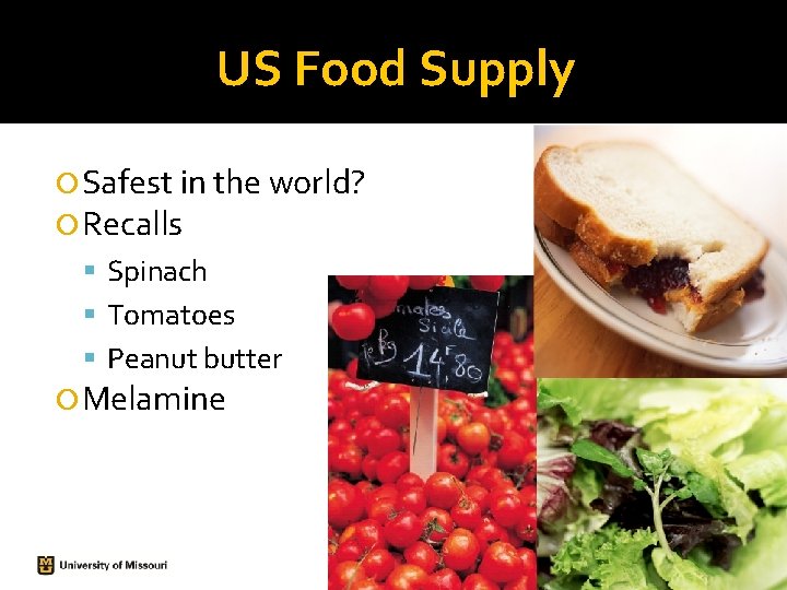 US Food Supply Safest in the world? Recalls Spinach Tomatoes Peanut butter Melamine US Food Supply Safest in the world? Recalls Spinach Tomatoes Peanut butter Melamine