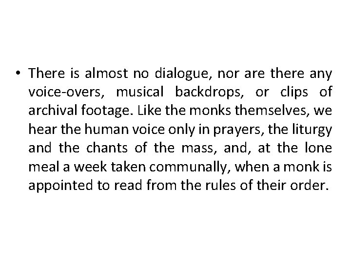 • There is almost no dialogue, nor are there any voice-overs, musical backdrops, • There is almost no dialogue, nor are there any voice-overs, musical backdrops,