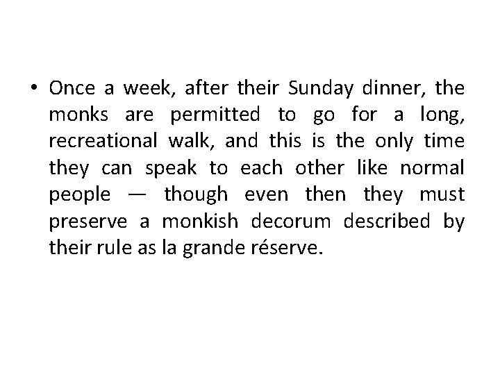 • Once a week, after their Sunday dinner, the monks are permitted to • Once a week, after their Sunday dinner, the monks are permitted to