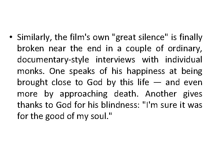 • Similarly, the film's own "great silence" is finally broken near the end • Similarly, the film's own "great silence" is finally broken near the end