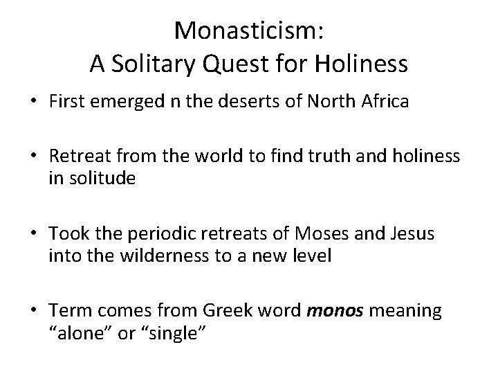 Monasticism: A Solitary Quest for Holiness • First emerged n the deserts of North Monasticism: A Solitary Quest for Holiness • First emerged n the deserts of North
