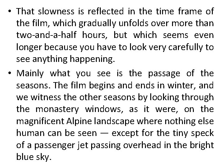 • That slowness is reflected in the time frame of the film, which • That slowness is reflected in the time frame of the film, which