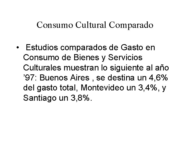 Consumo Cultural Comparado • Estudios comparados de Gasto en Consumo de Bienes y Servicios