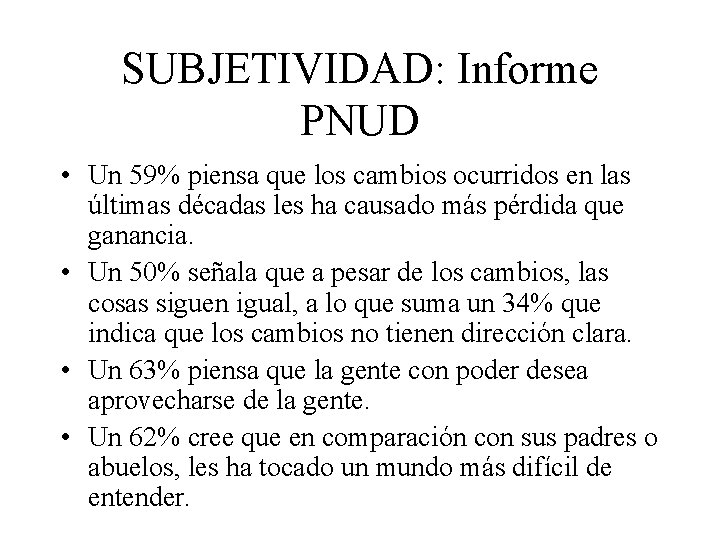 SUBJETIVIDAD: Informe PNUD • Un 59% piensa que los cambios ocurridos en las últimas