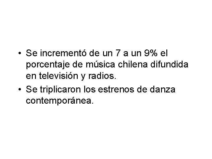  • Se incrementó de un 7 a un 9% el porcentaje de música