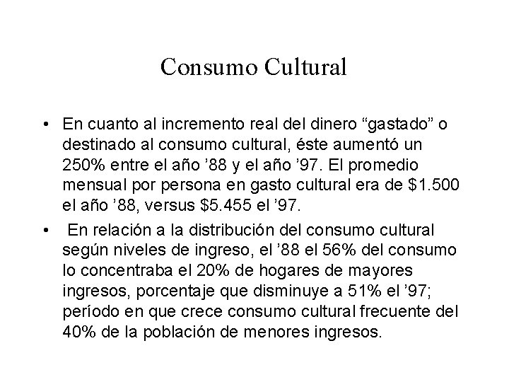 Consumo Cultural • En cuanto al incremento real del dinero “gastado” o destinado al