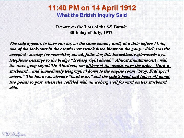 11: 40 PM on 14 April 1912 What the British Inquiry Said Report on