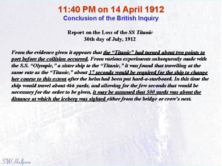 11: 40 PM on 14 April 1912 Conclusion of the British Inquiry Report on