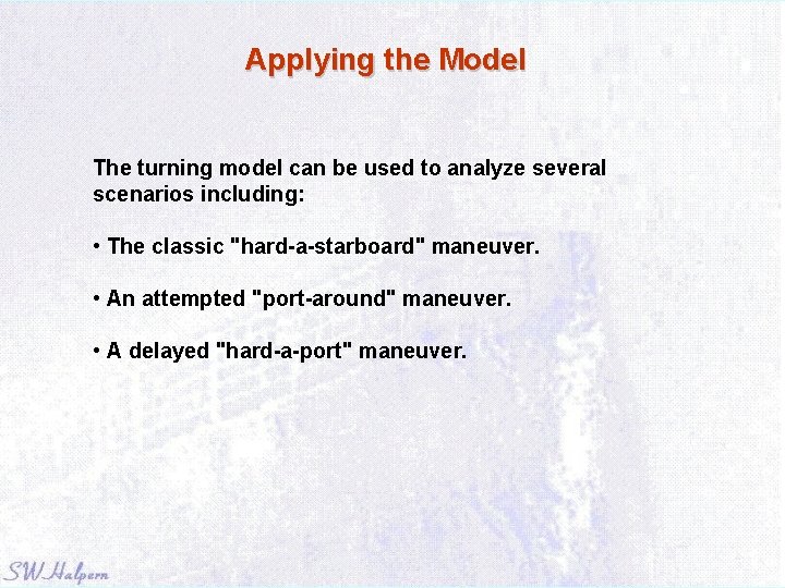 Applying the Model The turning model can be used to analyze several scenarios including: