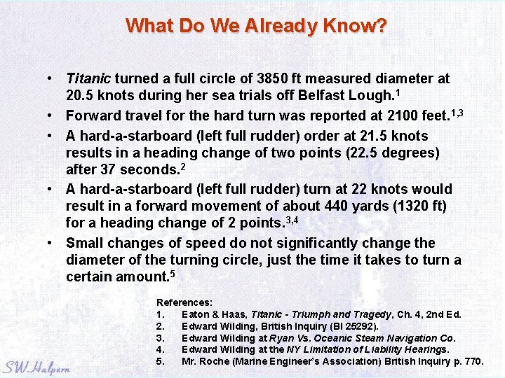 What Do We Already Know? • Titanic turned a full circle of 3850 ft