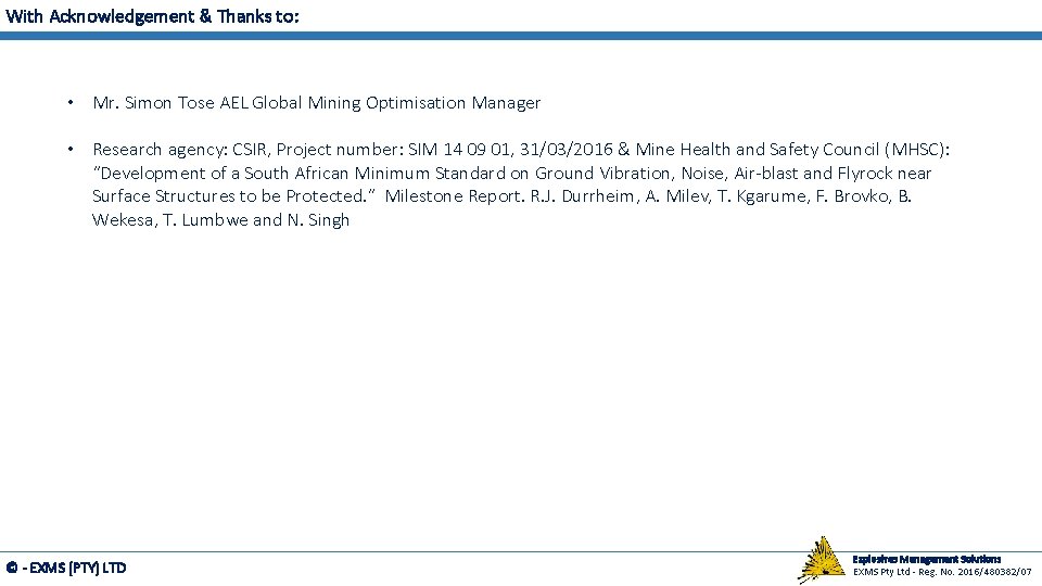 With Acknowledgement & Thanks to: • Mr. Simon Tose AEL Global Mining Optimisation Manager