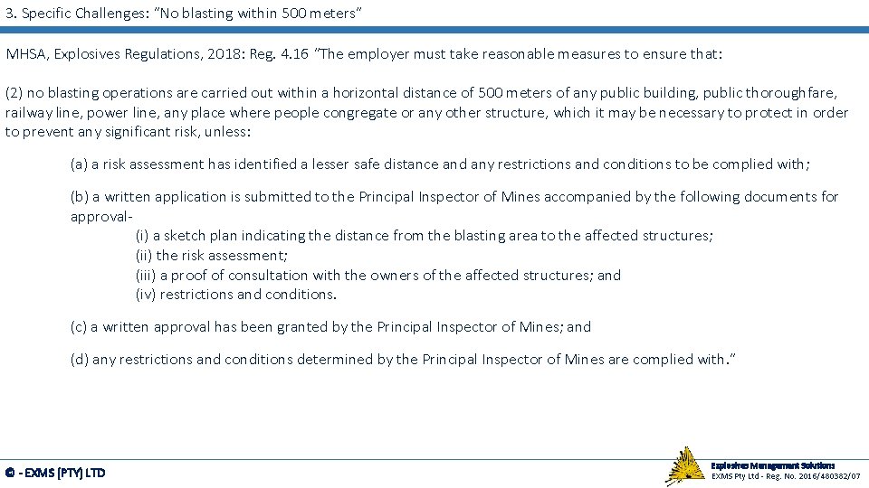 3. Specific Challenges: “No blasting within 500 meters” MHSA, Explosives Regulations, 2018: Reg. 4.