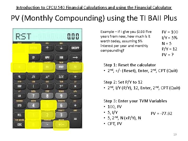 Introduction to CPCU 540 Financial Calculations and using the Financial Calculator PV (Monthly Compounding)