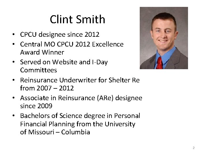 Clint Smith • CPCU designee since 2012 • Central MO CPCU 2012 Excellence Award