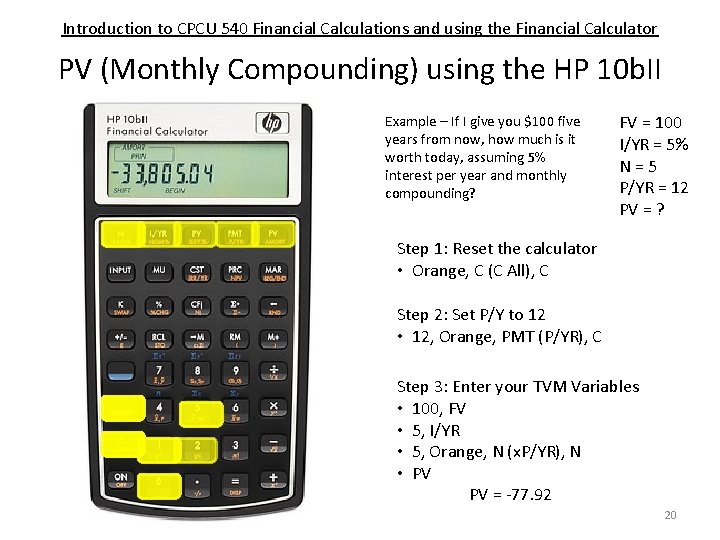 Introduction to CPCU 540 Financial Calculations and using the Financial Calculator PV (Monthly Compounding)