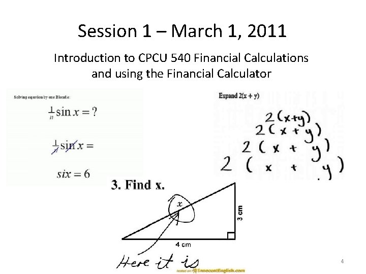 Session 1 – March 1, 2011 Introduction to CPCU 540 Financial Calculations and using