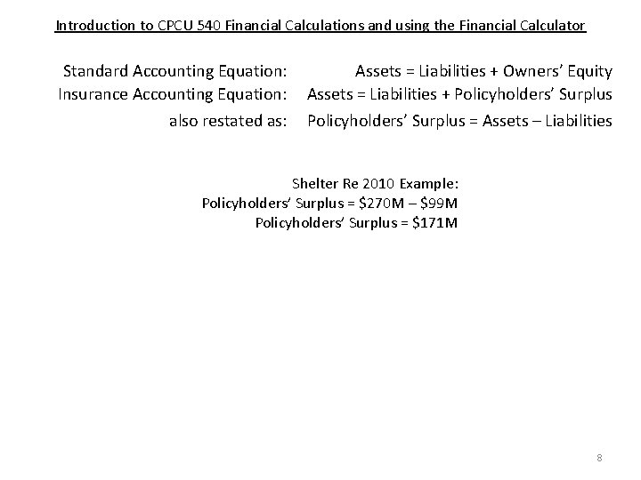 Introduction to CPCU 540 Financial Calculations and using the Financial Calculator Standard Accounting Equation: