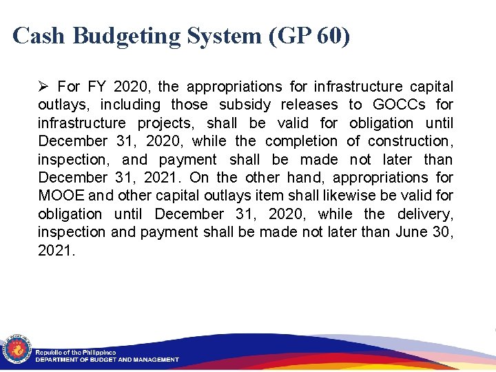 Cash Budgeting System (GP 60) Ø For FY 2020, the appropriations for infrastructure capital