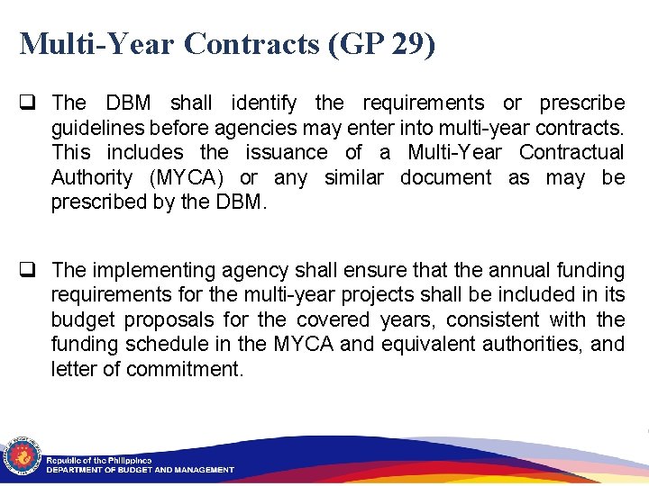 Multi-Year Contracts (GP 29) q The DBM shall identify the requirements or prescribe guidelines
