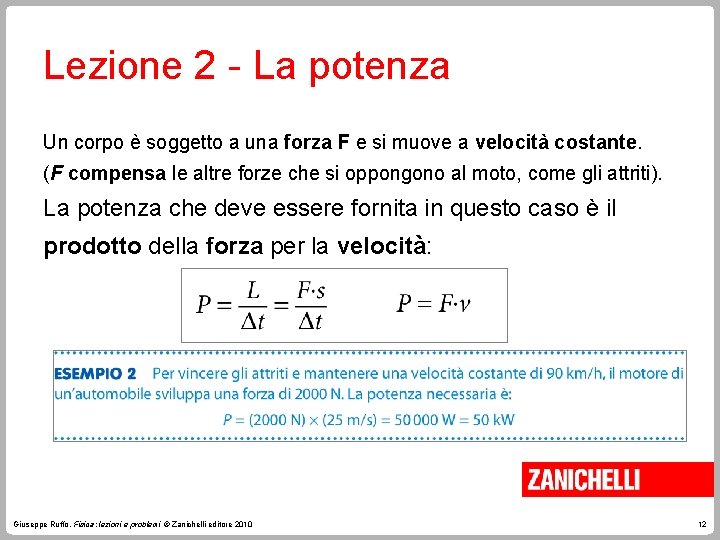 Lezione 2 - La potenza Un corpo è soggetto a una forza F e Lezione 2 - La potenza Un corpo è soggetto a una forza F e