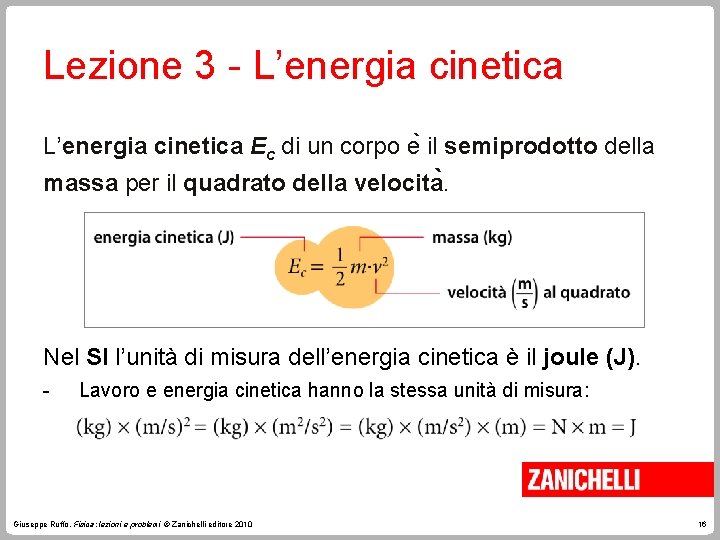 Lezione 3 - L’energia cinetica Ec di un corpo e il semiprodotto della massa Lezione 3 - L’energia cinetica Ec di un corpo e il semiprodotto della massa