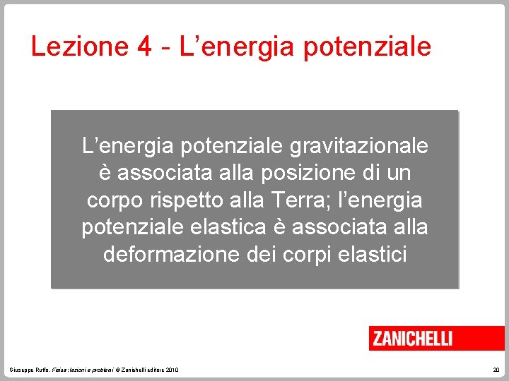 Lezione 4 - L’energia potenziale gravitazionale è associata alla posizione di un corpo rispetto Lezione 4 - L’energia potenziale gravitazionale è associata alla posizione di un corpo rispetto