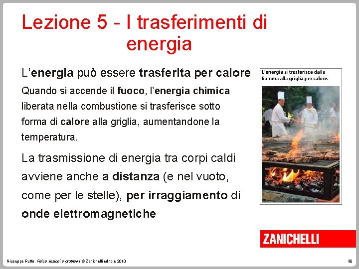 Lezione 5 - I trasferimenti di energia L’energia può essere trasferita per calore Quando Lezione 5 - I trasferimenti di energia L’energia può essere trasferita per calore Quando