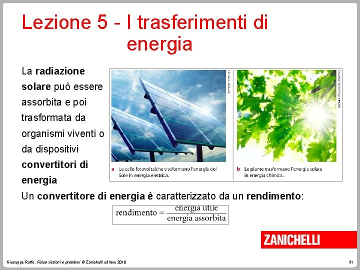 Lezione 5 - I trasferimenti di energia La radiazione solare può essere assorbita e Lezione 5 - I trasferimenti di energia La radiazione solare può essere assorbita e
