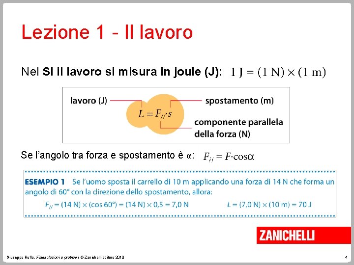 Lezione 1 - Il lavoro Nel SI il lavoro si misura in joule (J): Lezione 1 - Il lavoro Nel SI il lavoro si misura in joule (J):