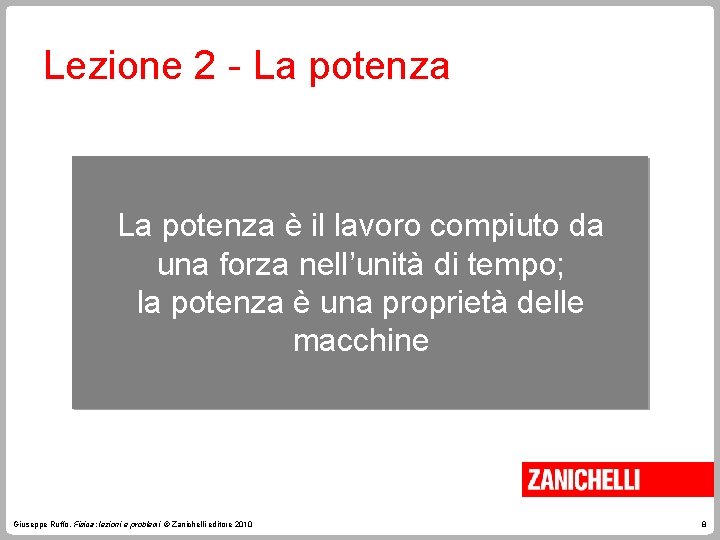 Lezione 2 - La potenza è il lavoro compiuto da una forza nell’unità di Lezione 2 - La potenza è il lavoro compiuto da una forza nell’unità di