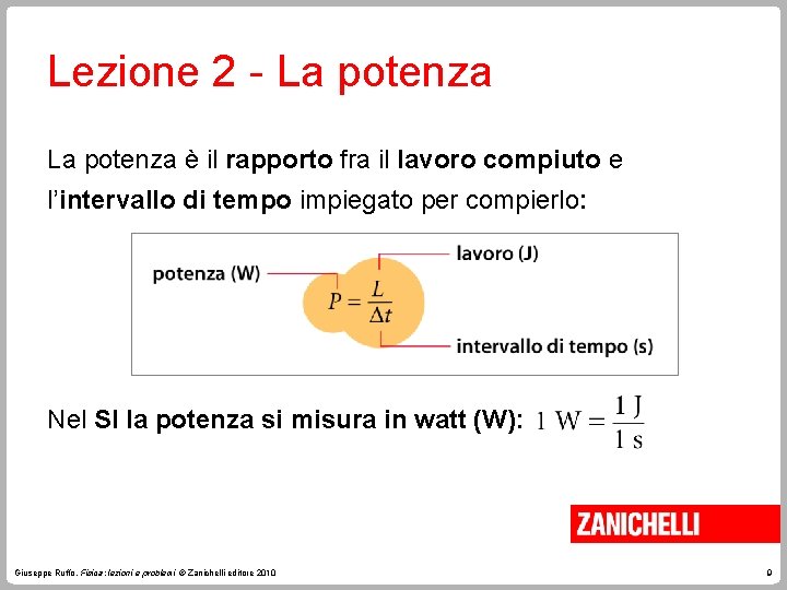 Lezione 2 - La potenza è il rapporto fra il lavoro compiuto e l’intervallo Lezione 2 - La potenza è il rapporto fra il lavoro compiuto e l’intervallo