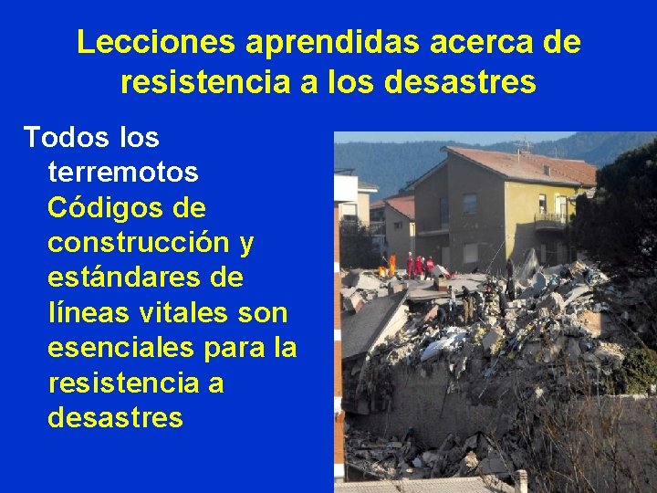 Lecciones aprendidas acerca de resistencia a los desastres Todos los terremotos Códigos de construcción