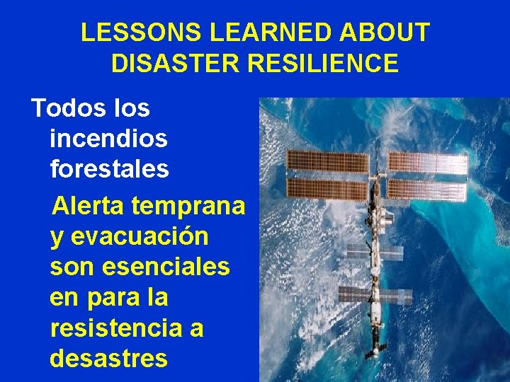 LESSONS LEARNED ABOUT DISASTER RESILIENCE Todos los incendios forestales Alerta temprana y evacuación son LESSONS LEARNED ABOUT DISASTER RESILIENCE Todos los incendios forestales Alerta temprana y evacuación son