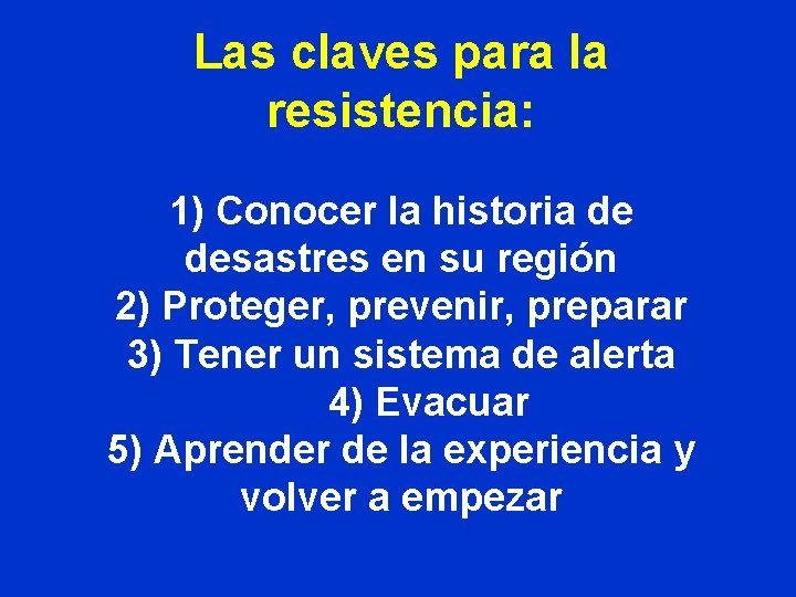 Las claves para la resistencia: 1) Conocer la historia de desastres en su región