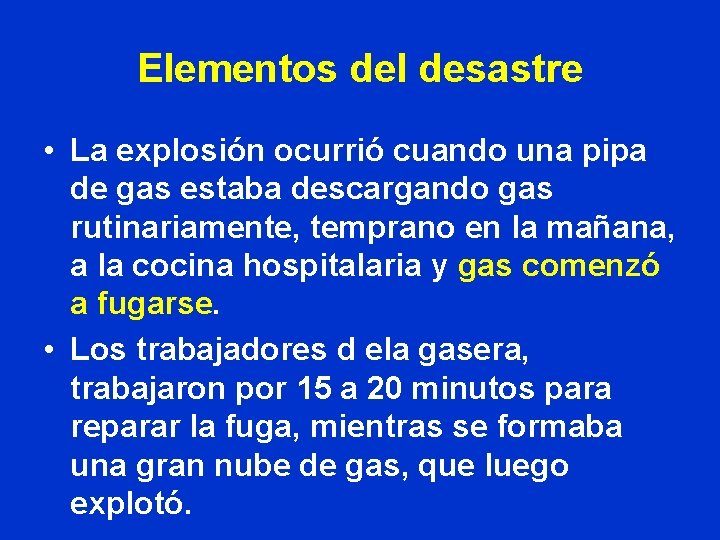 Elementos del desastre • La explosión ocurrió cuando una pipa de gas estaba descargando