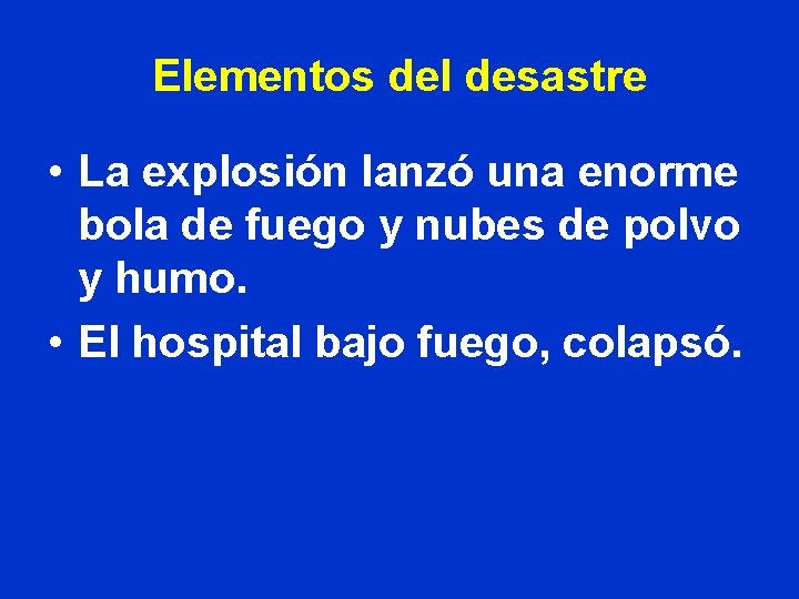 Elementos del desastre • La explosión lanzó una enorme bola de fuego y nubes